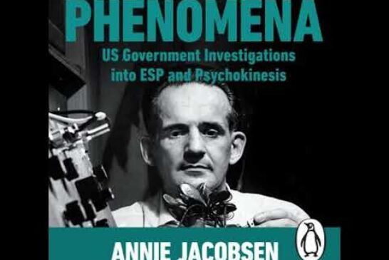 Phenomena: US Government Investigations into ESP and Psychokinesis - Annie Jacobsen