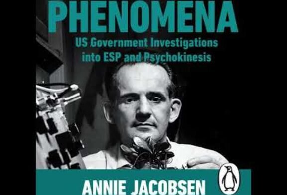 Phenomena: US Government Investigations into ESP and Psychokinesis - Annie Jacobsen