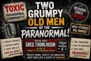 Two Grumpy Old Men of the Paranormal! 👴👻 Greg Thomlinson on Toxic Ghost Hunting & Podcast Drama