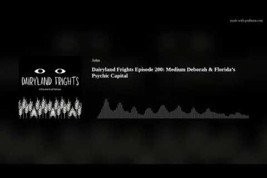 Dairyland Frights Episode 200: Medium Deborah & Florida’s Psychic Capital