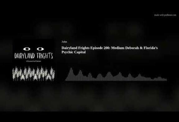 Dairyland Frights Episode 200: Medium Deborah & Florida’s Psychic Capital