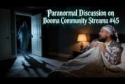 Paranormal Discussion on Booma Community Streama #45 | July 12th, 2026