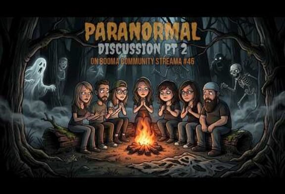 Paranormal Discussion Pt 2 on Booma Community Streama #46 | July 16th, 2026