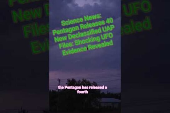 Pentagon Releases 40 New Declassified UAP Files: Shocking UFO Evidence Revealed| #shorts #shortsfeed