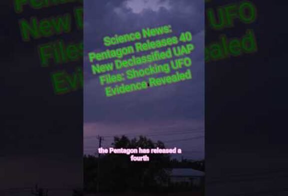 Pentagon Releases 40 New Declassified UAP Files: Shocking UFO Evidence Revealed| #shorts #shortsfeed