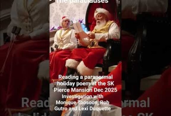 Xmas paranormal poem during an investigation at SK Pierce Mansion 2025
