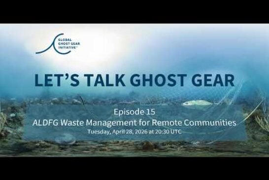 Let's Talk Ghost Gear Episode 15 - ALDFG Waste Management for Remote Communities