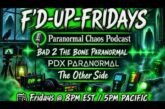 F'D-UP-FRIDAYS LIVE! 👻 Paranormal News, Reactions, Drama & Chaos