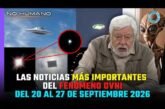 No Humano: Las noticias más importantes del Fenómeno OVNI del 20 al 27 de Septiembre del 2026 🛸
